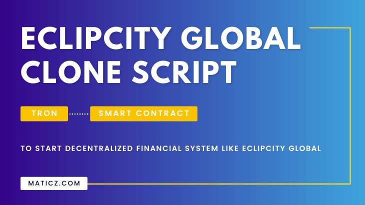 Eclipcity Global Clone Script - To Start Tron Based Decentralized Financial System like Eclipcity Global